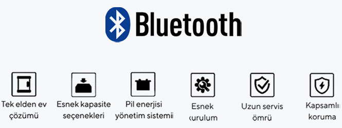 Bluetooth, esnek kapasite, enerji yönetimi, esnek kurulum, uzun servis ömrü ve koruma özellikleri