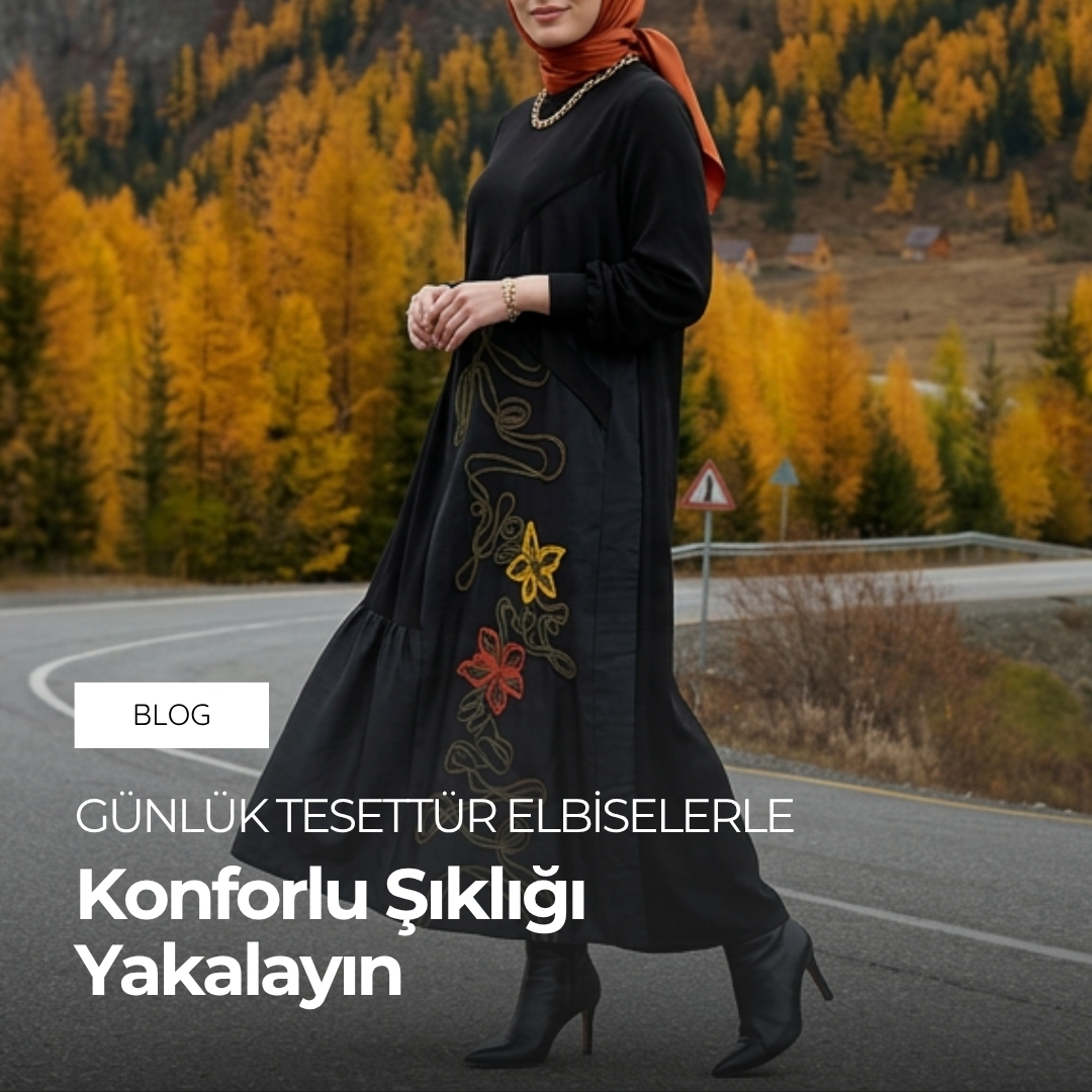 Günlük Tesettür Elbiselerle Konforlu ve Şık Kombinler | Zirkon Butik