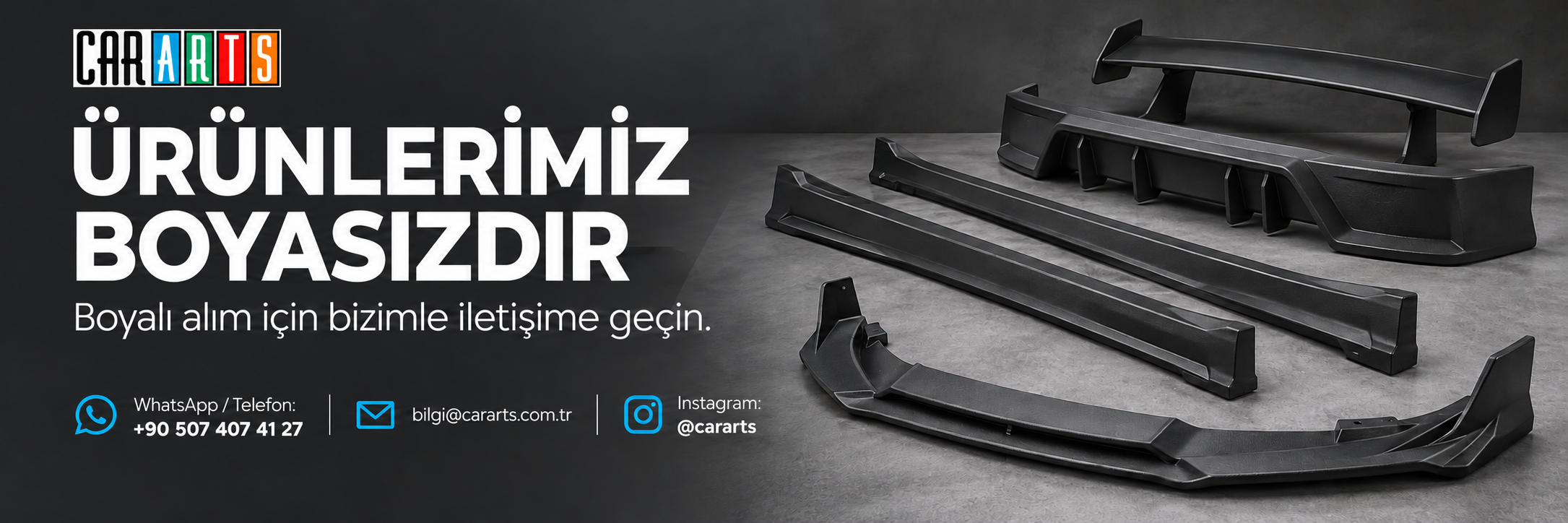 Ürünlerimiz boyasızdır. Boyalı alım için CarArts ile iletişime geçin.
