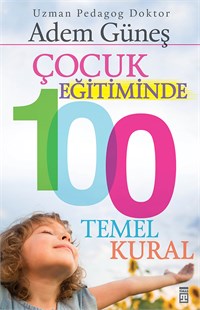 ÇOCUK EĞİTİMİNDE 100 TEMEL KURAL