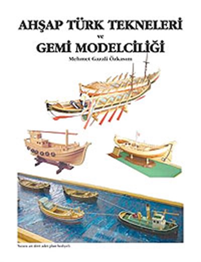 Ahşap Türk Tekneleri ve Gemi Modelciliği
