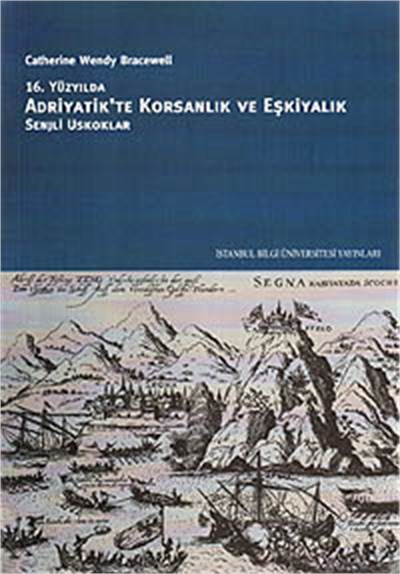 16. Yüzyılda Adriyatik'te Korsanlık ve Eşkiyalık