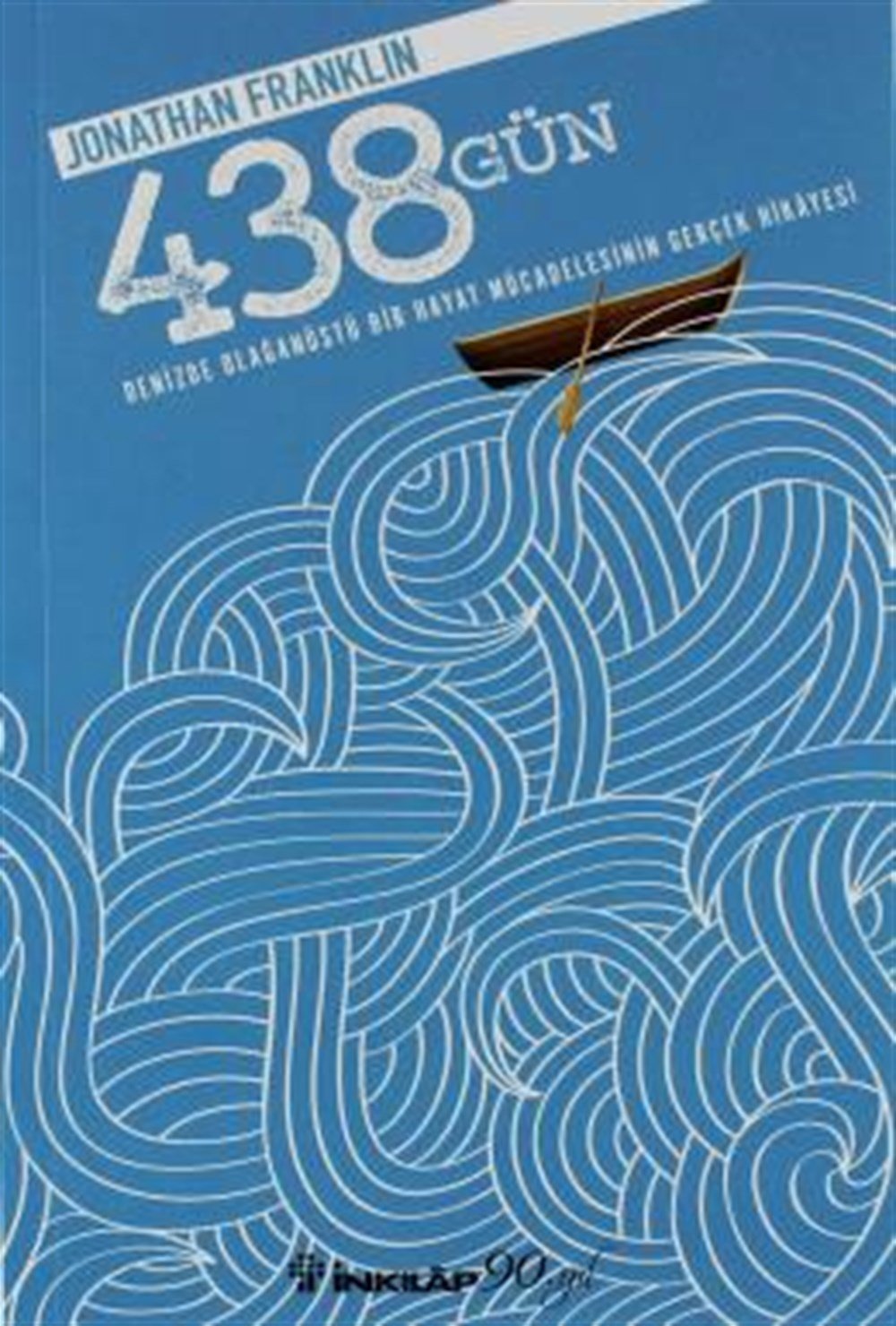 438 Gün-Denizde Olağanüstü Bir Hayat Mücadelesinin Gerçek Hikayesi