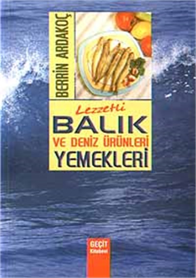 Lezzetli Balık ve Deniz Ürünleri Yemekleri