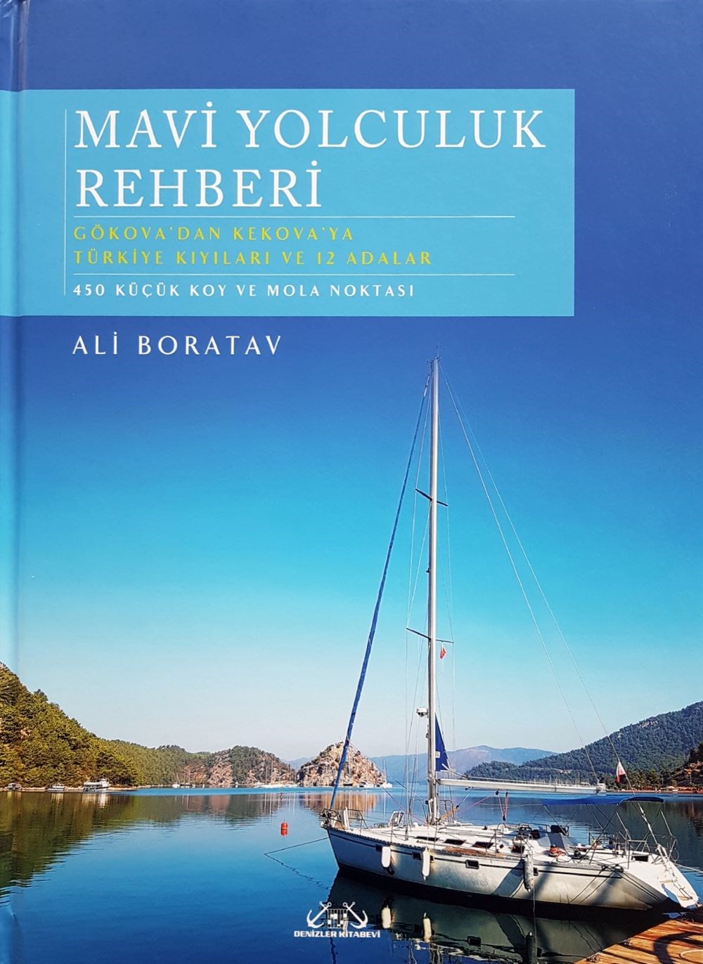 Mavi Yolculuk Rehberi - Gökova'dan Kekova'ya Eşsiz Kıyılarımız ve 12 Adalar