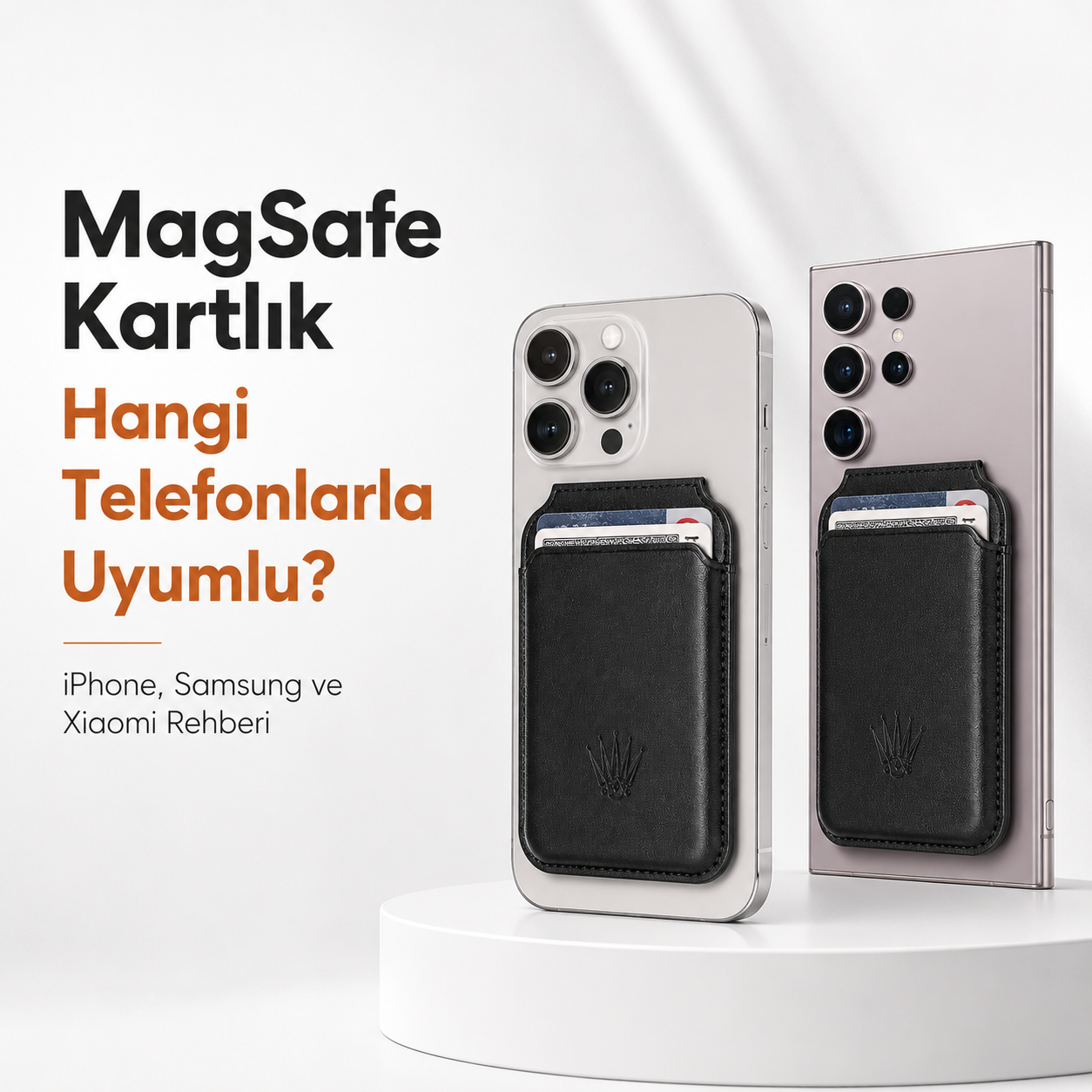 iPhone Samsung Xiaomi MagSafe kartlık uyumluluk rehberi