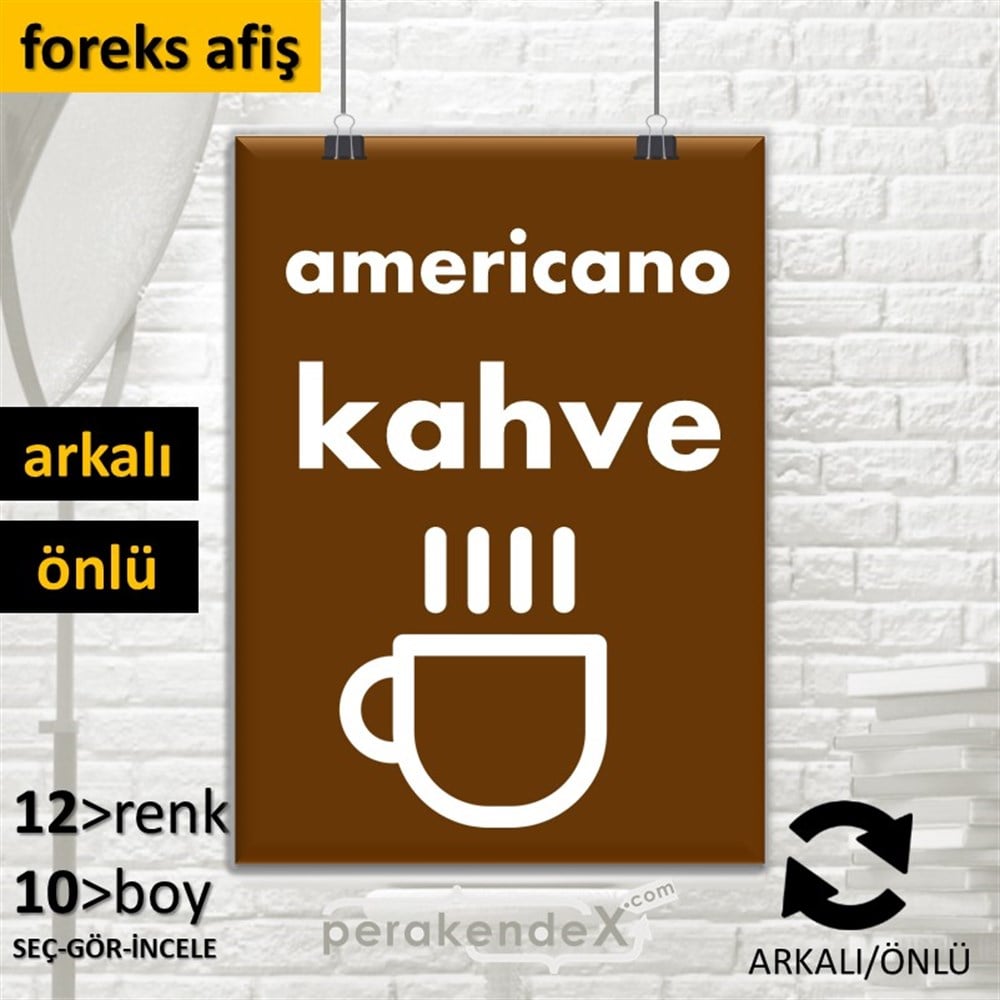 Amerikano - Kahve SERT PLASTİK POSTER,  AFİŞ -dikdörtgen,çift yön baskısert plastik poster,  afiş