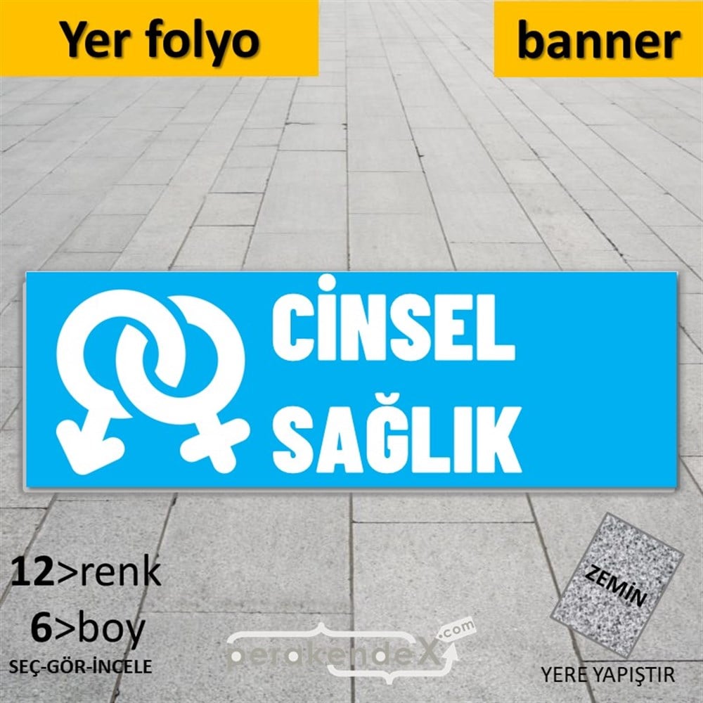 Cinsel Sağlık Ürün Çeşitleri YER - ZEMİN FOLYO,  VİNİL (BANNER) -dikdörtgen,tek yön baskıyer - zemin folyo,  vinil
