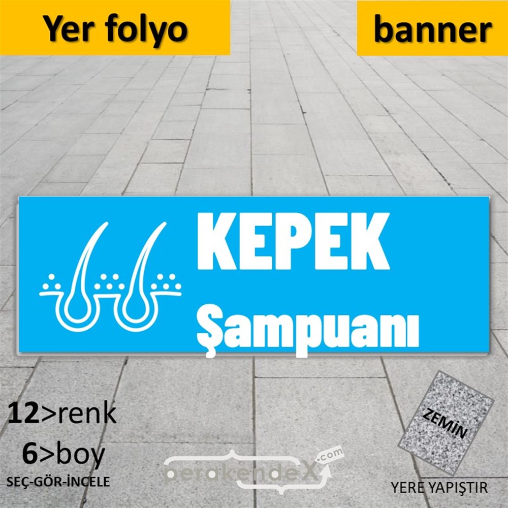 Kepek Şampuanı Çeşitleri YER - ZEMİN FOLYO,  VİNİL (BANNER) -dikdörtgen,tek yön baskıyer - zemin folyo,  vinil