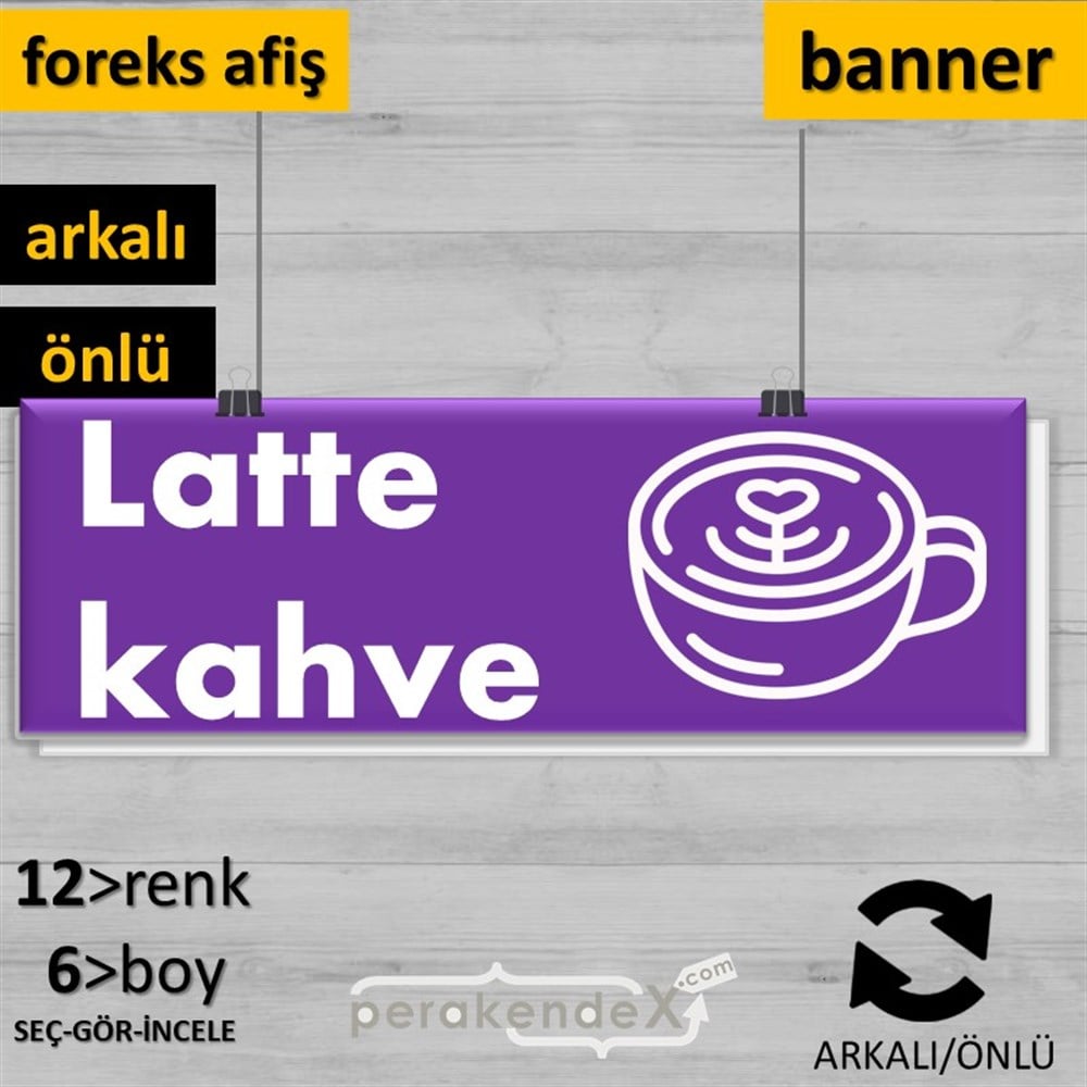 Latte Kahve  SERT PLASTİK POSTER,  AFİŞ (BANNER) -dikdörtgen,çift yön baskısert plastik poster,  afiş