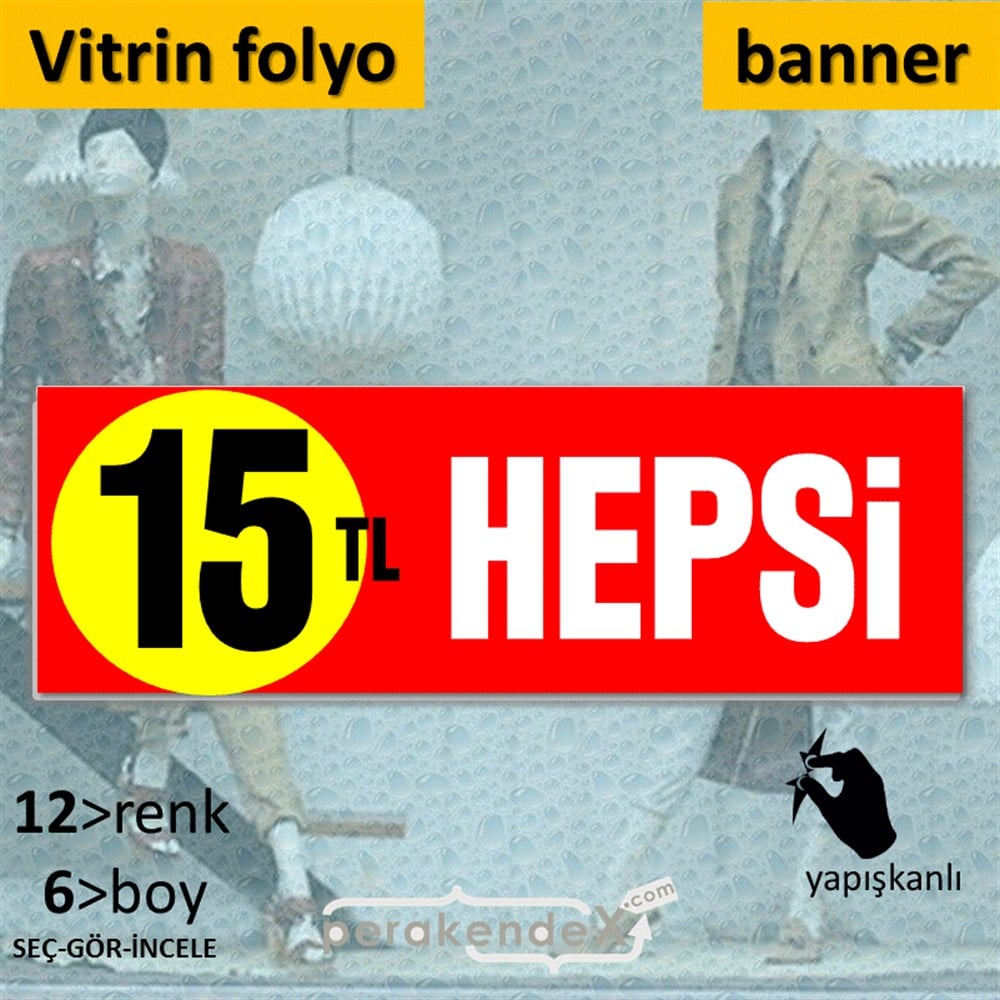 Ne Alırsan Hepsi 15 Tl VİTRİN, CAM FOLYO,  VİNİL (BANNER) -dikdörtgen,tek yön baskı
