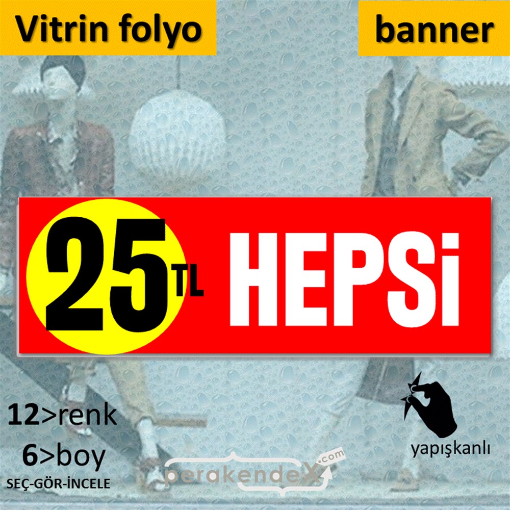 Ne Alırsan Hepsi 25 Tl VİTRİN, CAM FOLYO,  VİNİL (BANNER) -dikdörtgen,tek yön baskı
