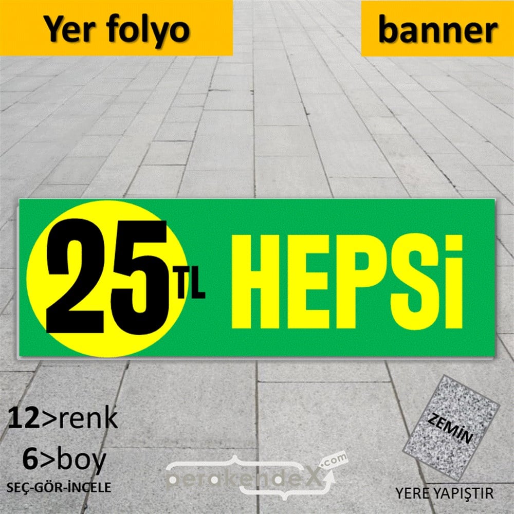 Ne Alırsan Hepsi 25 Tl YER - ZEMİN FOLYO,  VİNİL (BANNER) -dikdörtgen,tek yön baskı