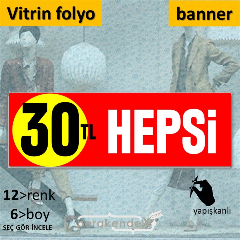 Ne Alırsan Hepsi 30 Tl VİTRİN, CAM FOLYO,  VİNİL (BANNER) -dikdörtgen,tek yön baskı