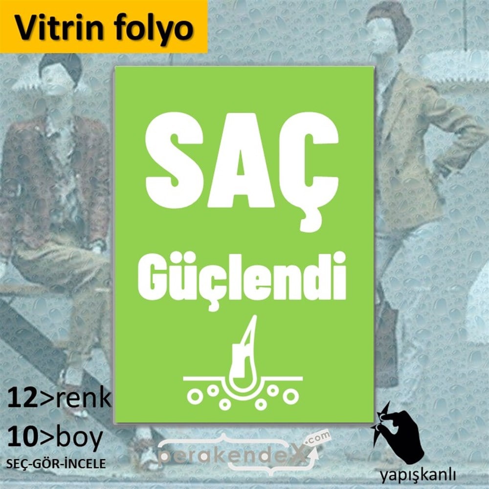 Saç Güçlendir Ürün Çeşitleri VİTRİN - CAM FOLYO,  VİNİL -dikdörtgen,tek yön baskıvitrin - cam folyo,  vinil