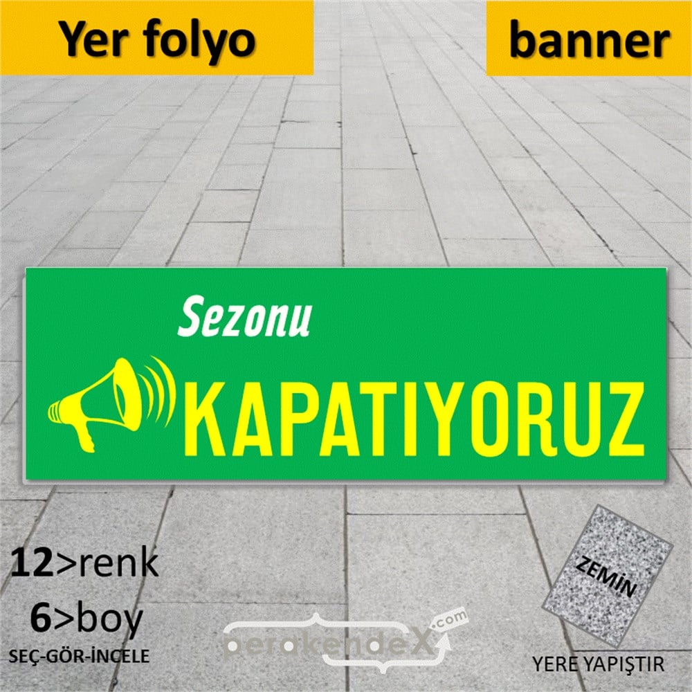 sezonu kapatıyoruz YER ZEMİNE YAPIŞAN BANNER -dikdörtgen,tek yön baskı