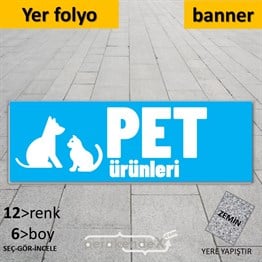 Pet Ürünleri Yazısı YER - ZEMİN FOLYO,  VİNİL (BANNER) -dikdörtgen,tek yön baskıyer - zemin folyo,  vinil