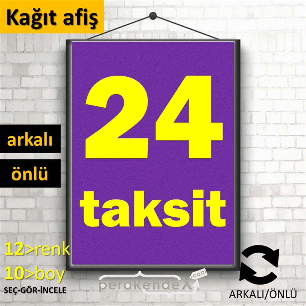24 Taksit KAĞIT POSTER,  AFİŞ -dikdörtgen,çift yön baskı