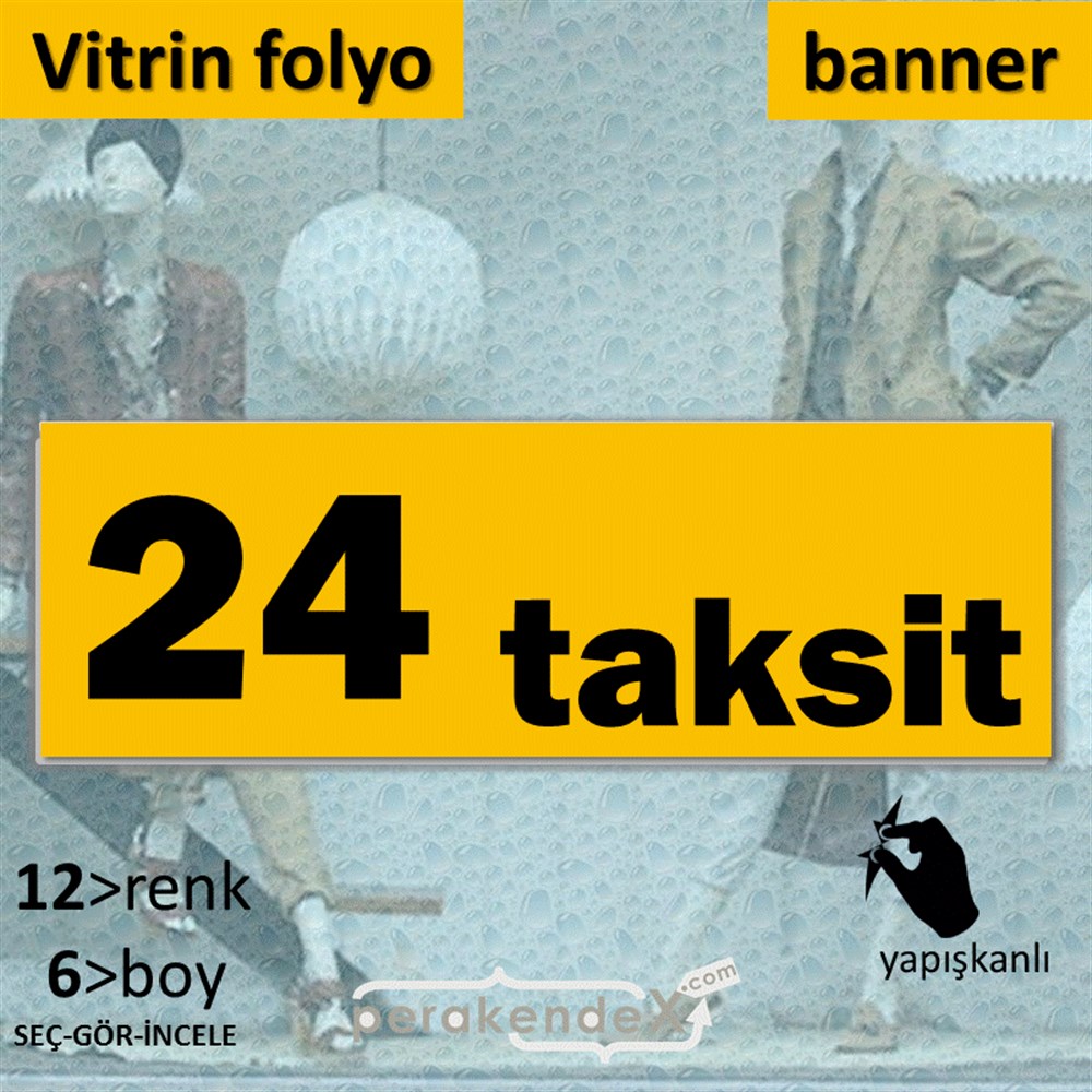 24 Taksit VİTRİN, CAM FOLYO,  VİNİL (BANNER) -dikdörtgen,tek yön baskı