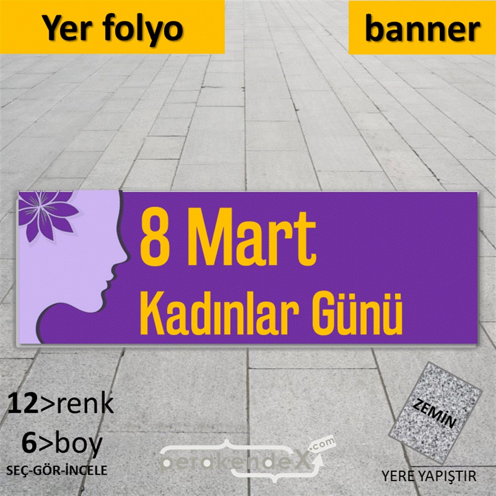 8 Mart Kadınlar Günü Kutlu Olsun YER - ZEMİN FOLYO,  VİNİL (BANNER) -dikdörtgen,tek yön baskı