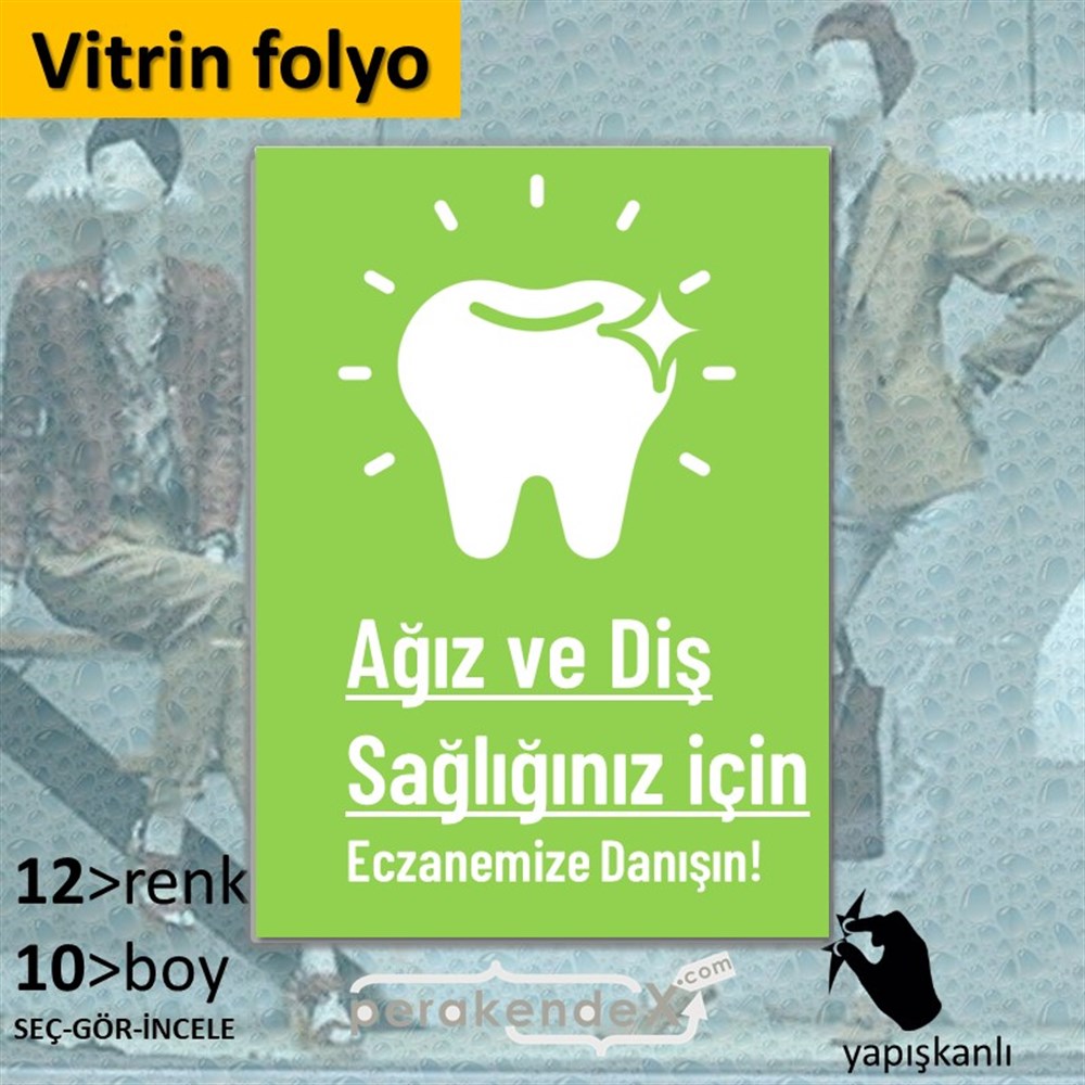 Ağız Ve Diş Sağlığınız İçin  VİTRİN - CAM FOLYO,  VİNİL -dikdörtgen,tek yön baskıvitrin - cam folyo,  vinil