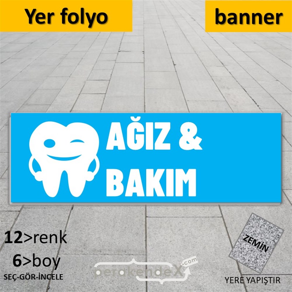Ağız&Diş Sağlığı Ürün Çeşitleri YER - ZEMİN FOLYO,  VİNİL (BANNER) -dikdörtgen,tek yön baskıyer - zemin folyo,  vinil
