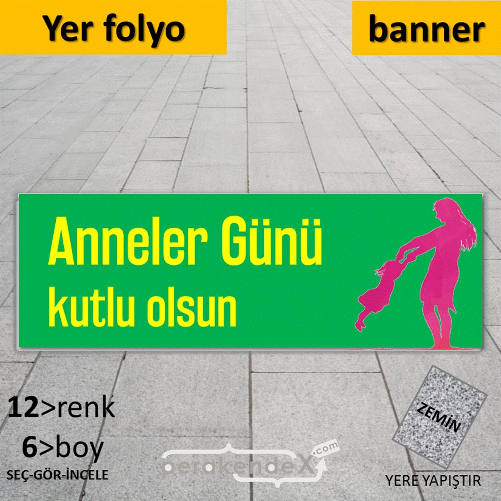 Anneler Günü Kutlu Olsun YER - ZEMİN FOLYO,  VİNİL (BANNER) -dikdörtgen,tek yön baskı