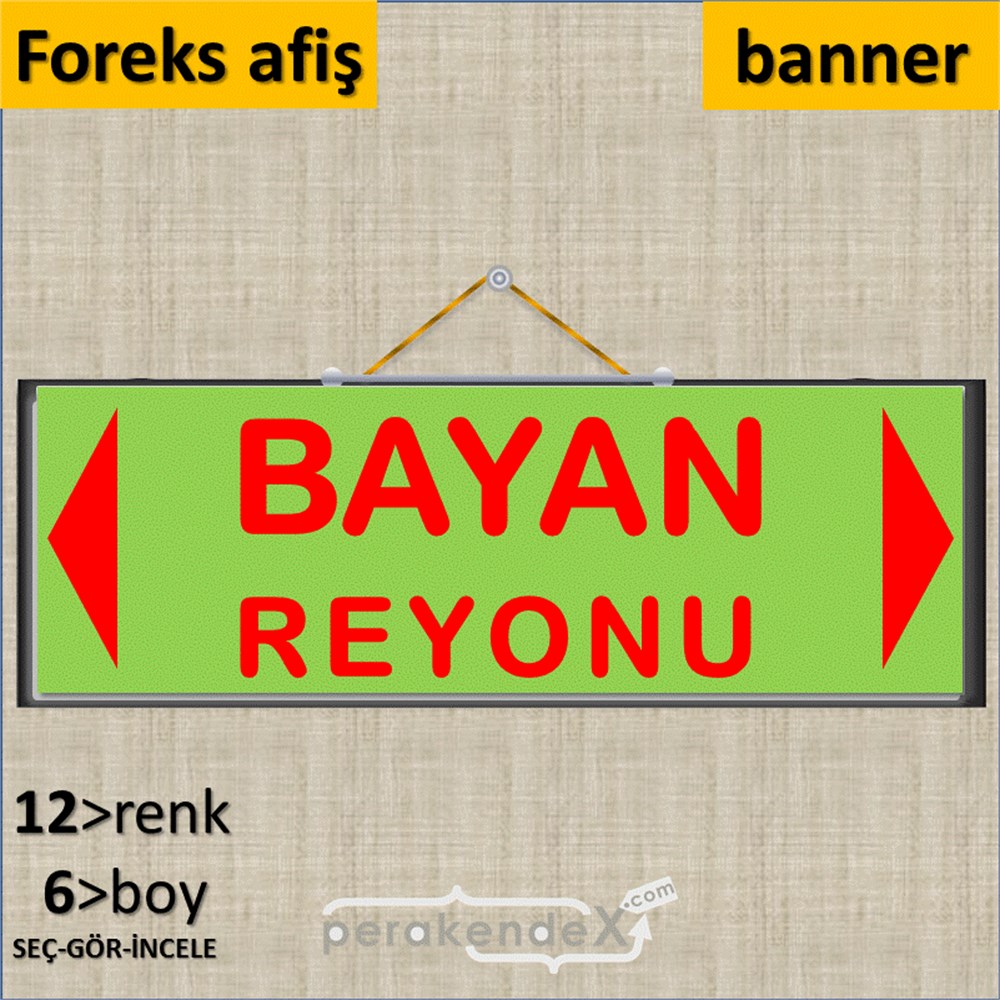 bayan reyonu yönlendirme SERT PLASTİK BANNER  -dikdörtgen,tek yön baskı