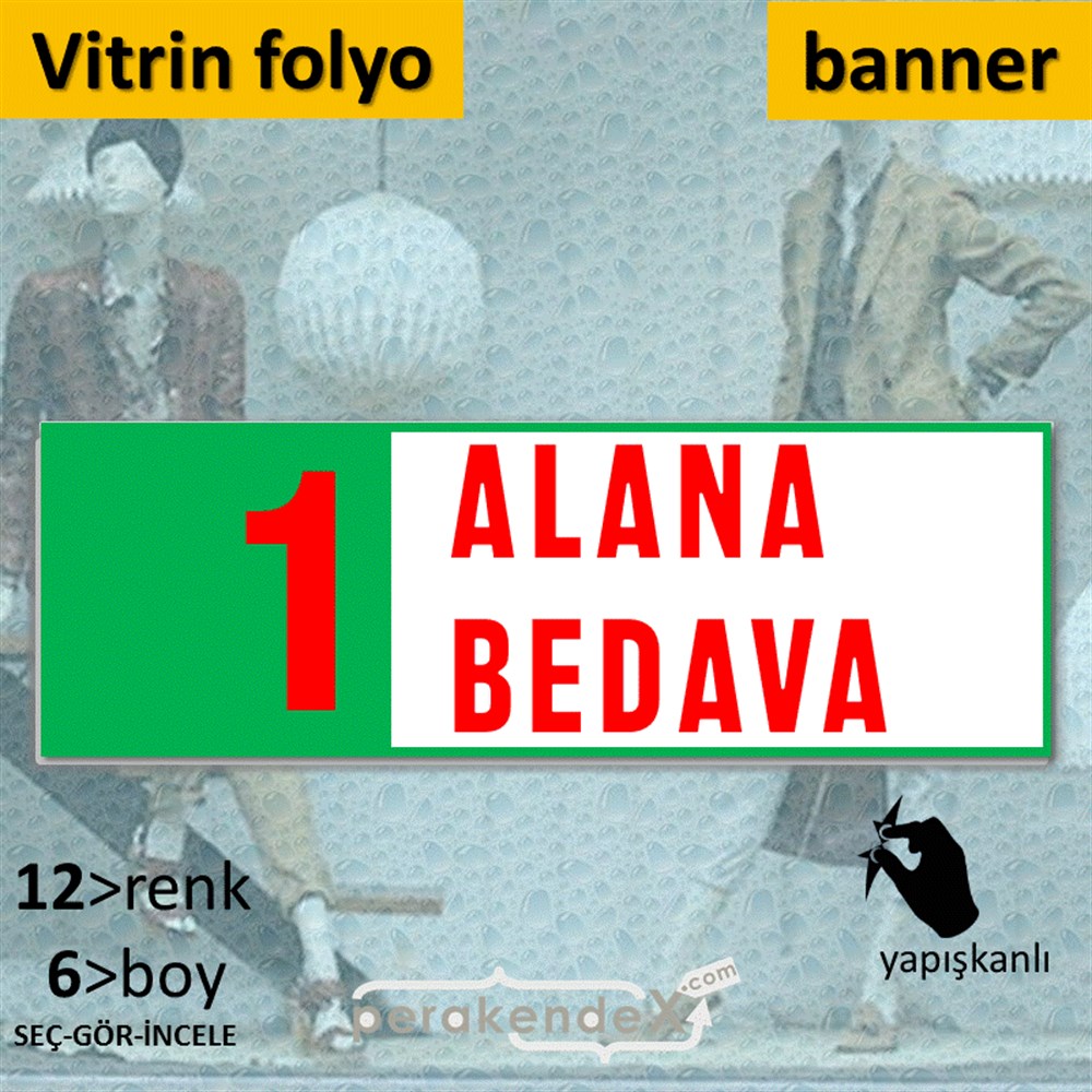 Bir Alana Bir Bedava VİTRİN, CAM FOLYO,  VİNİL (BANNER) -dikdörtgen,tek yön baskı