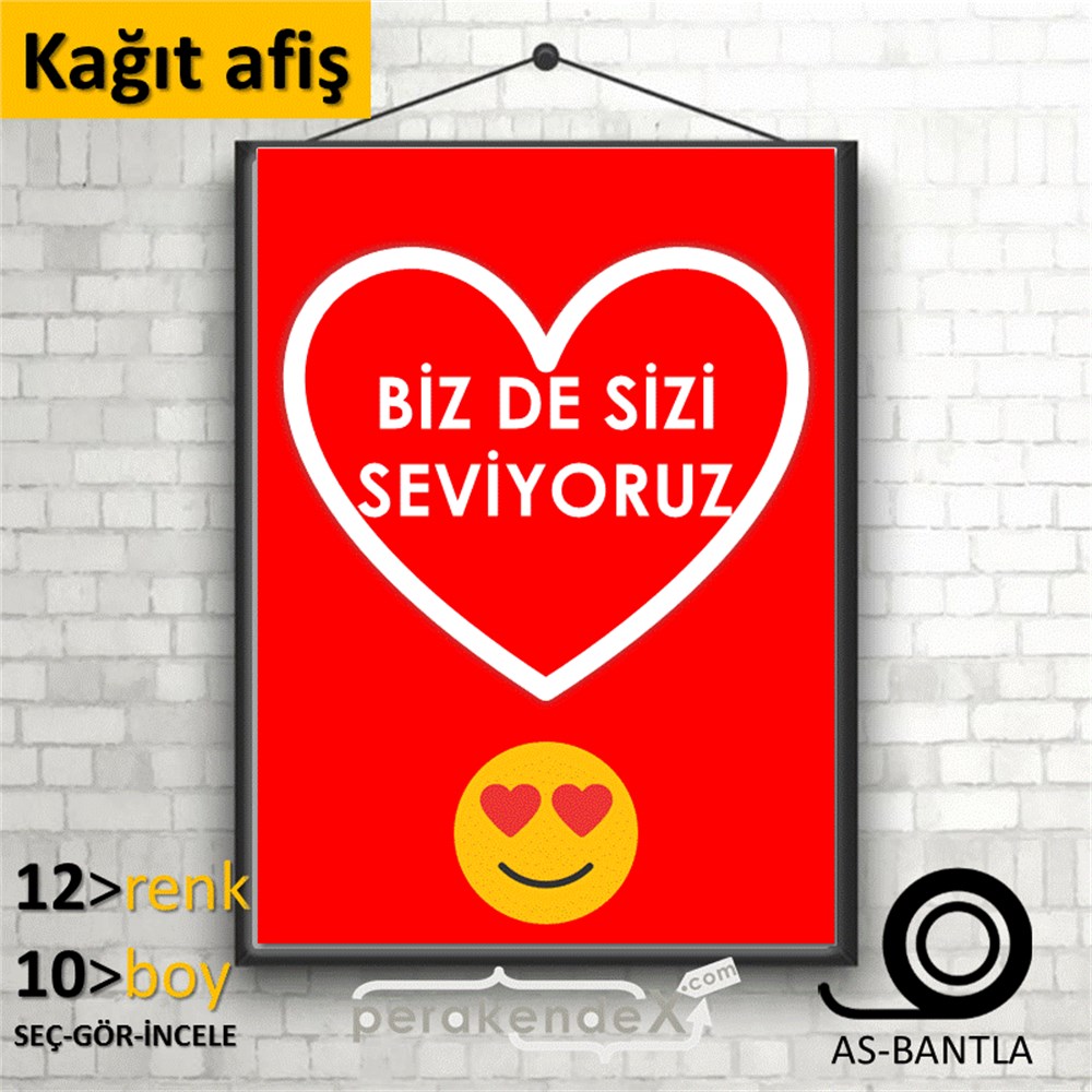 biz de sizi seviyoruz KAĞIT POSTER,  AFİŞ -dikdörtgen,tek yön baskı