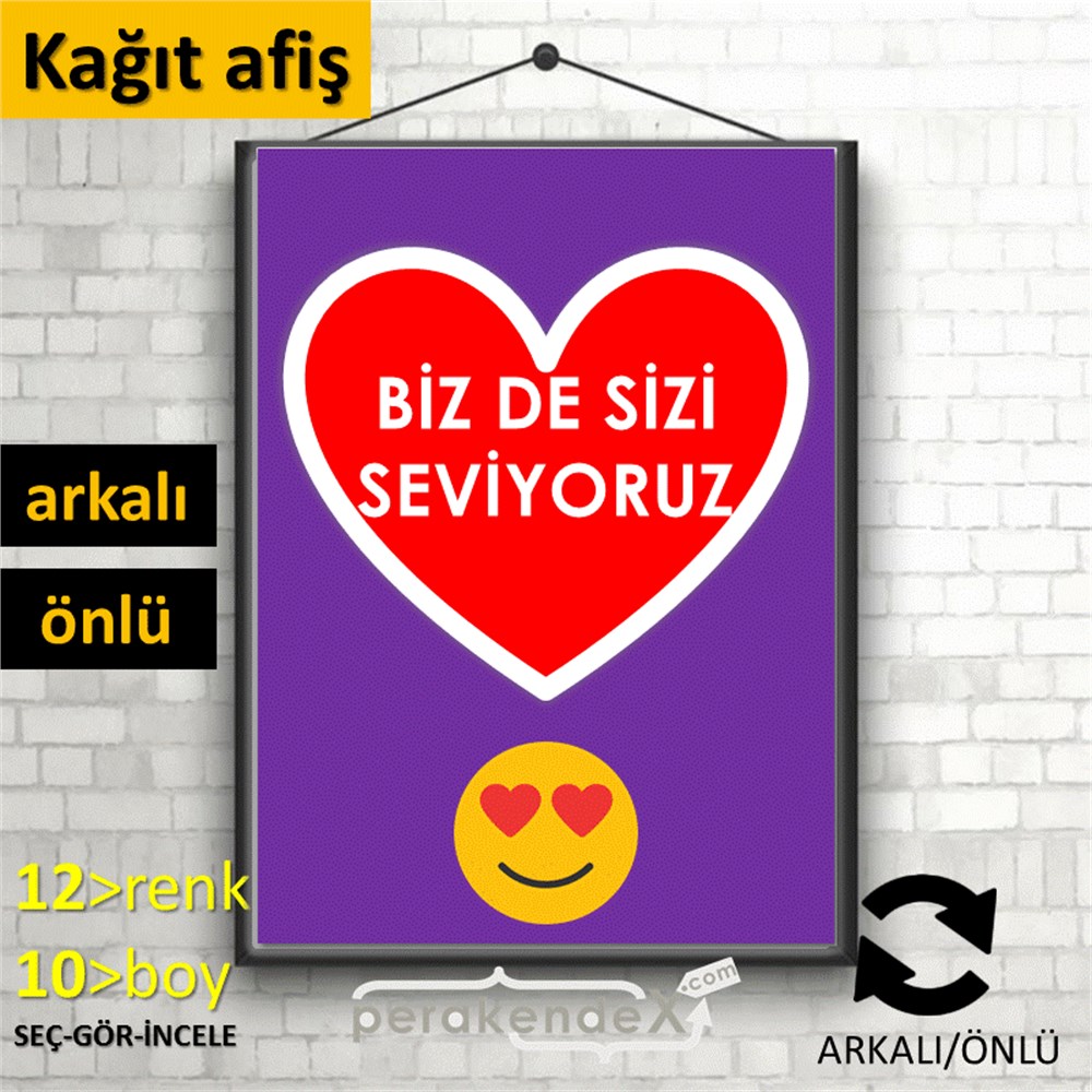 biz de sizi seviyoruz KAĞIT POSTER,  AFİŞ -dikdörtgen,çift yön baskı