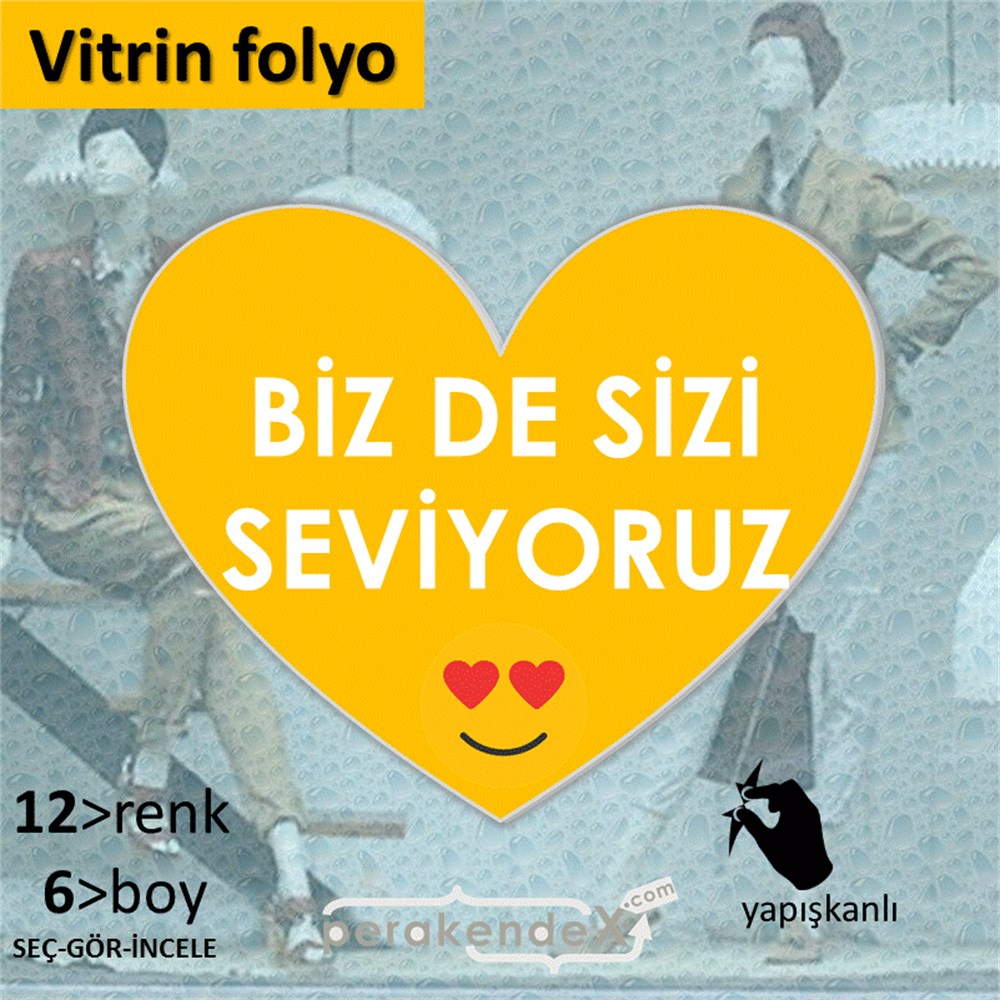 biz de sizi seviyoruz VİTRİN - CAM FOLYO,  VİNİL -Kalp,tek yön baskı