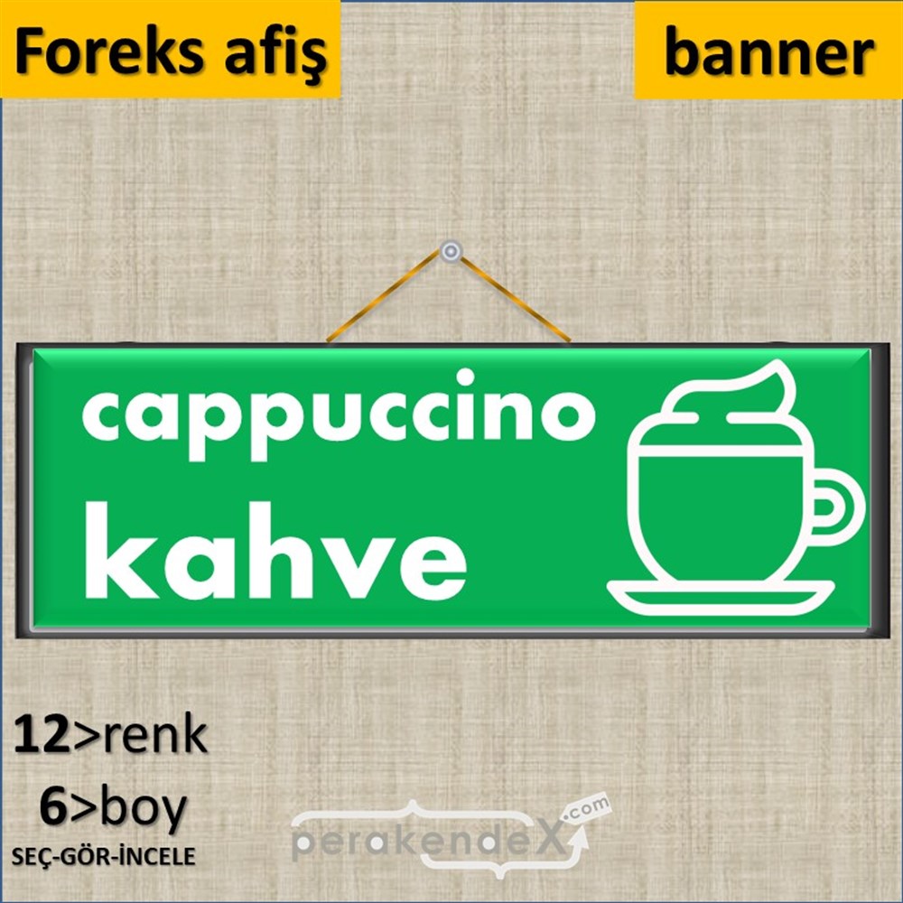 Cappuccino Kahve SERT PLASTİK POSTER,  AFİŞ (BANNER) -dikdörtgen,tek yön baskısert plastik poster,  afiş