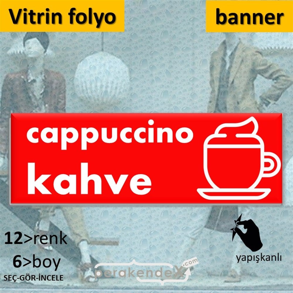 Cappuccino Kahve VİTRİN, CAM FOLYO,  VİNİL (BANNER) -dikdörtgen,tek yön baskıvitrin - cam folyo,  vinil