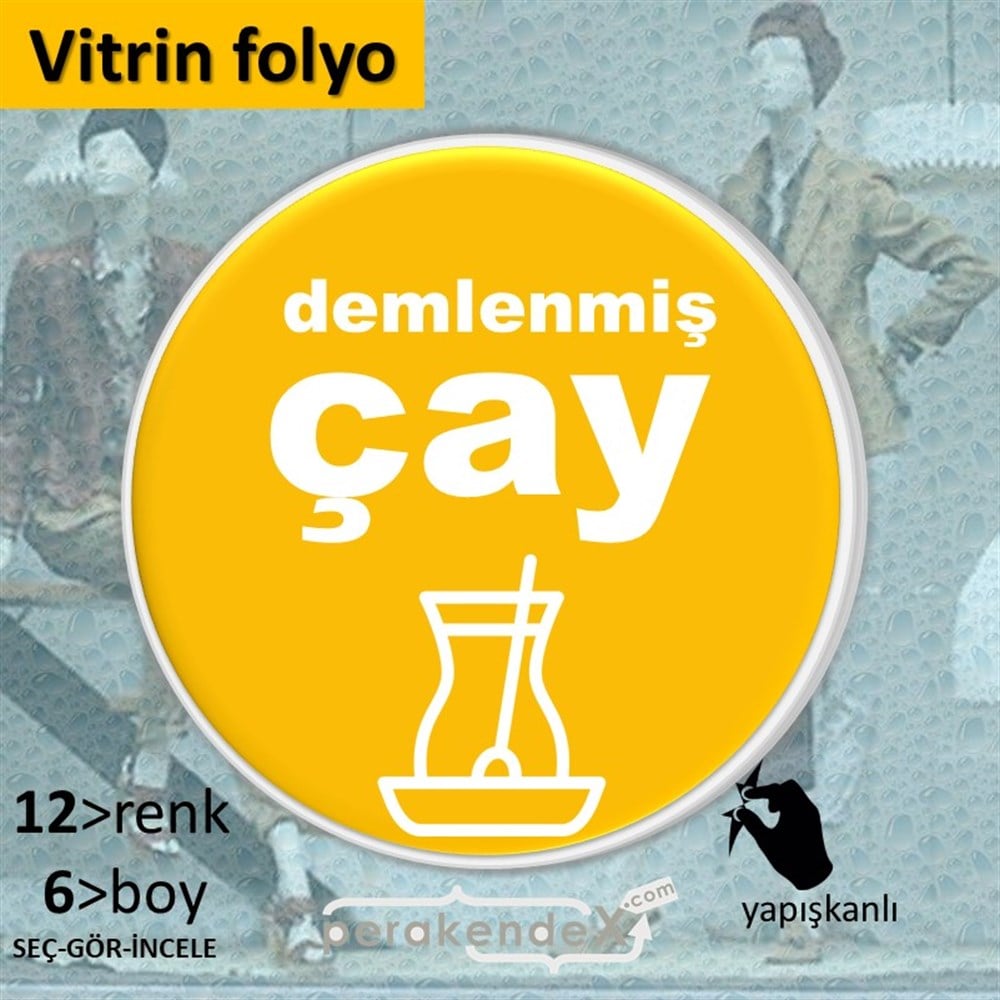 Demlenmiş Çay  VİTRİN - CAM FOLYO,  VİNİL -oval,tek yön baskıvitrin - cam folyo,  vinil