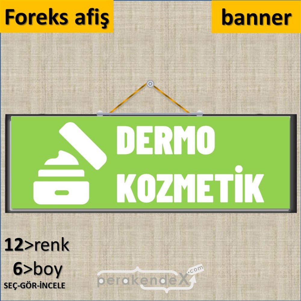 Dermo Kozmetik Yazısı SERT PLASTİK POSTER,  AFİŞ (BANNER) -dikdörtgen,tek yön baskısert plastik poster,  afiş