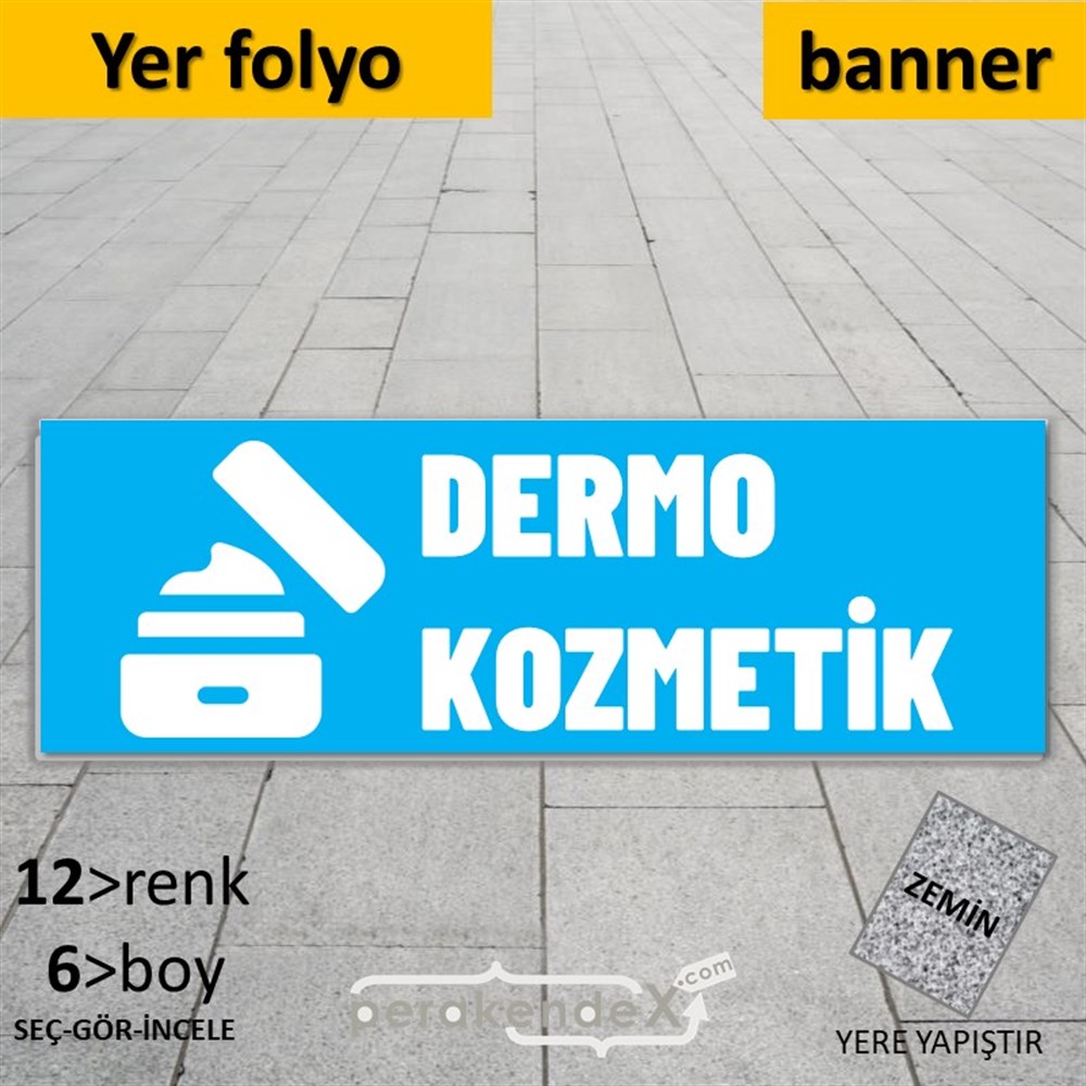 Dermo Kozmetik Yazısı YER - ZEMİN FOLYO,  VİNİL (BANNER) -dikdörtgen,tek yön baskıyer - zemin folyo,  vinil