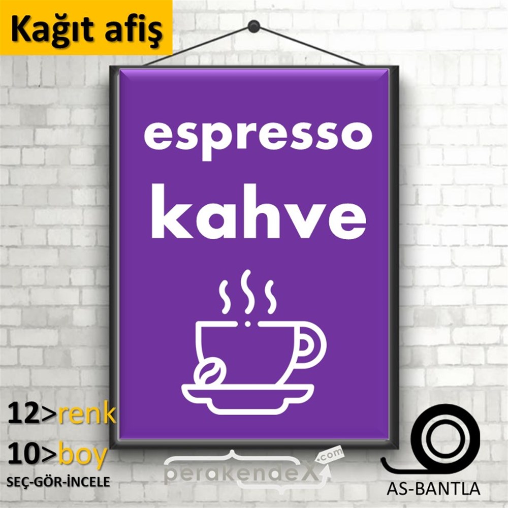 Espresso Kahve KAĞIT POSTER,  AFİŞ -dikdörtgen,tek yön baskıkağıt poster,  afiş