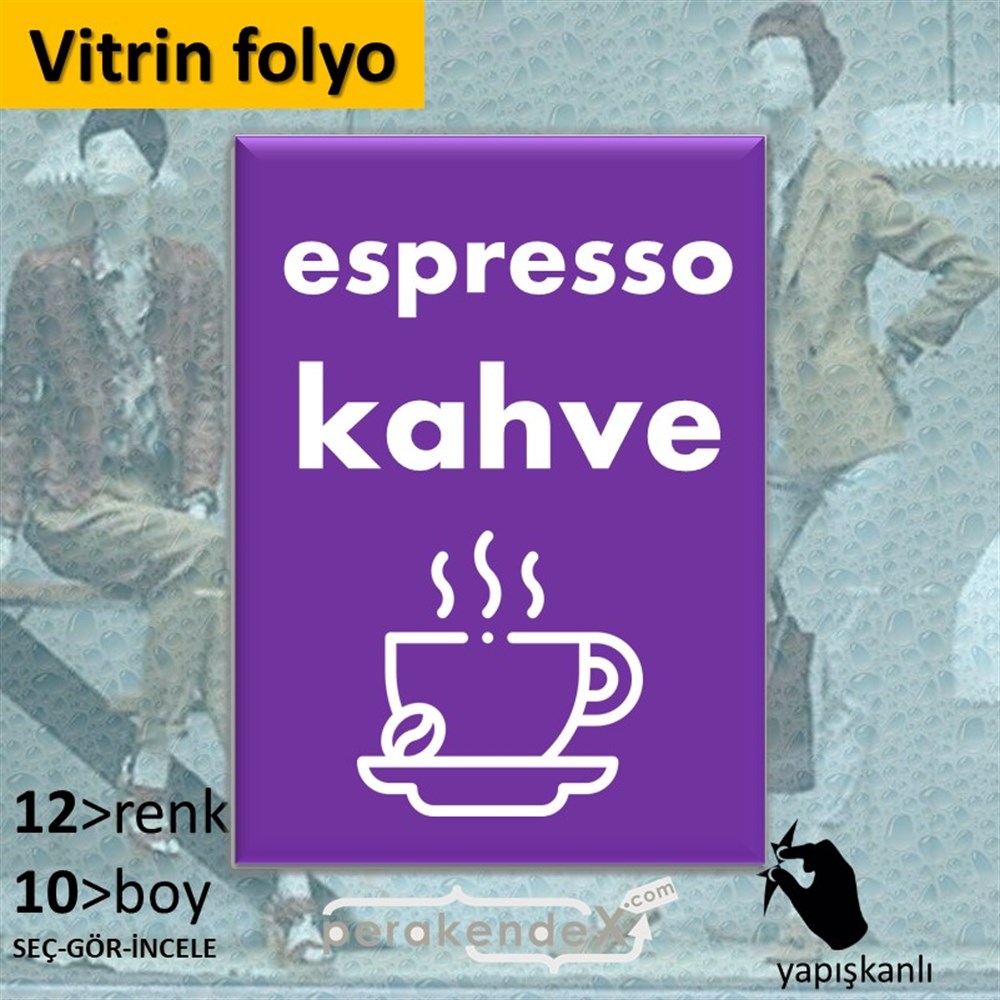 Espresso Kahve VİTRİN - CAM FOLYO,  VİNİL -dikdörtgen,tek yön baskıvitrin - cam folyo,  vinil