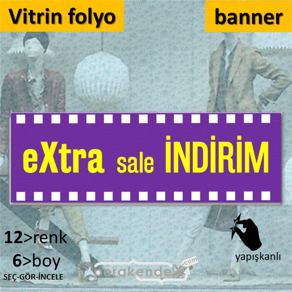 extra sale indirim CAMA YAPIŞAN FOLYO BANNER -dikdörtgen,tek yön baskı