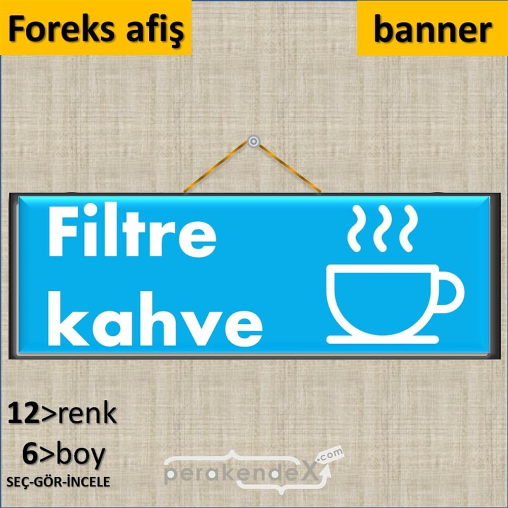 Filtre Kahve SERT PLASTİK POSTER,  AFİŞ (BANNER) -dikdörtgen,tek yön baskısert plastik poster,  afiş