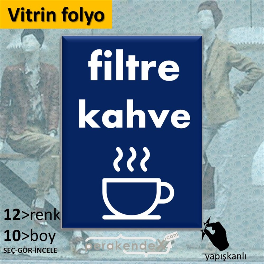 Filtre Kahve VİTRİN - CAM FOLYO,  VİNİL -dikdörtgen,tek yön baskıvitrin - cam folyo,  vinil