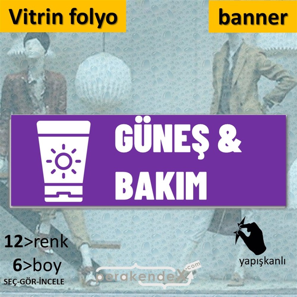 Güneş Bakım Ürün Çeşitleri VİTRİN, CAM FOLYO,  VİNİL (BANNER) -dikdörtgen,tek yön baskıvitrin - cam folyo,  vinil