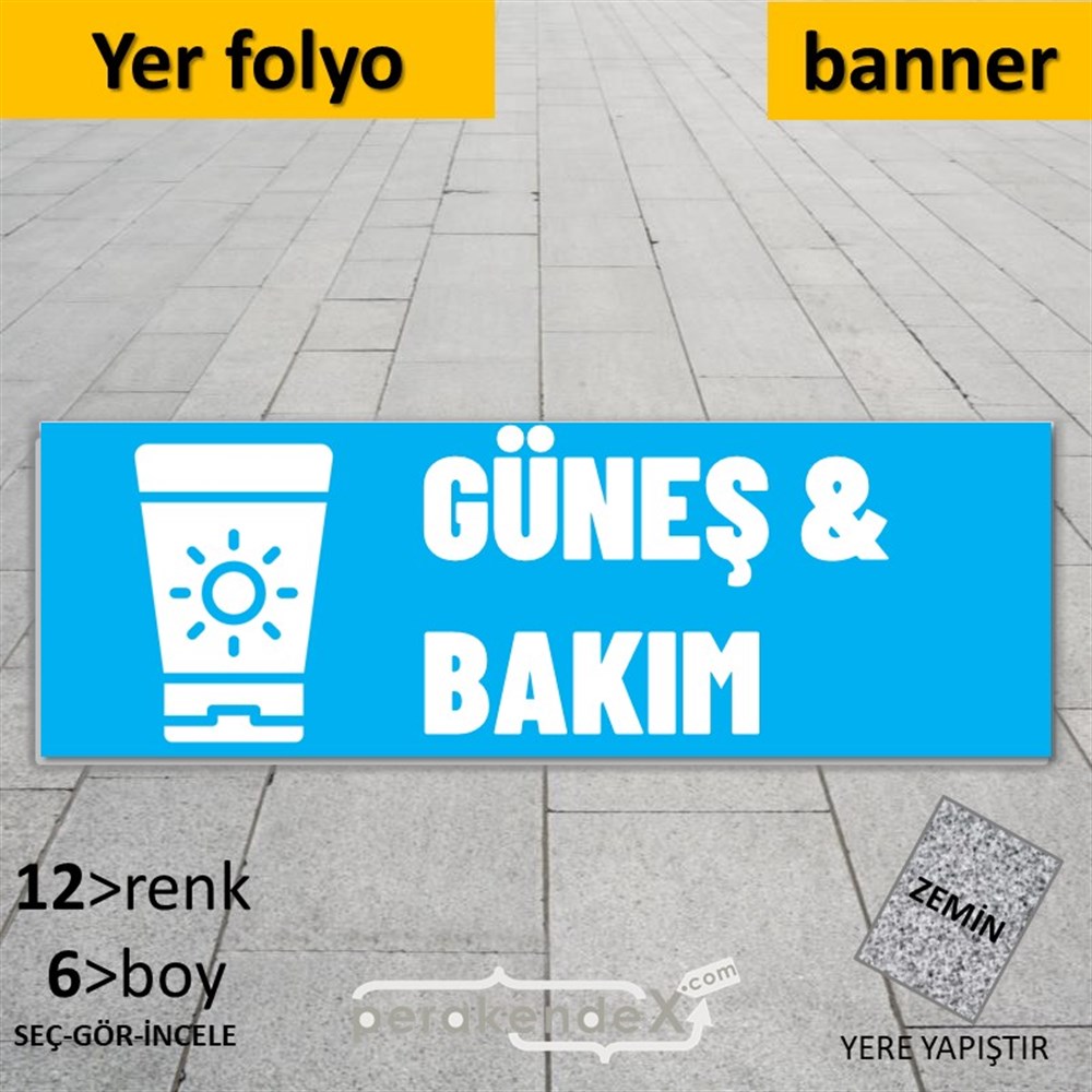 Güneş Bakım Ürün Çeşitleri YER - ZEMİN FOLYO,  VİNİL (BANNER) -dikdörtgen,tek yön baskıyer - zemin folyo,  vinil