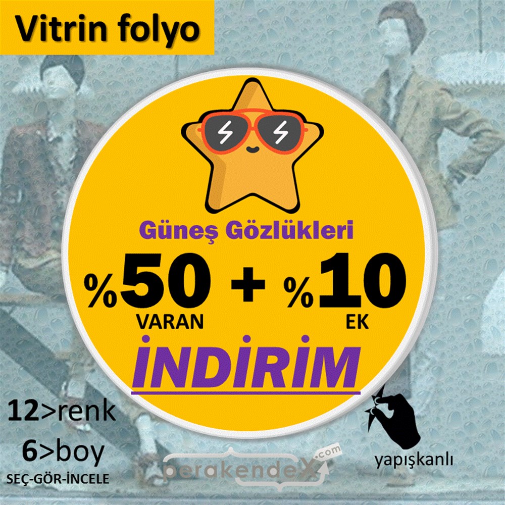 Güneş Gözlükleri İndirim Yüzde 50 Artı 10 VİTRİN - CAM FOLYO,  VİNİL -oval,tek yön baskı