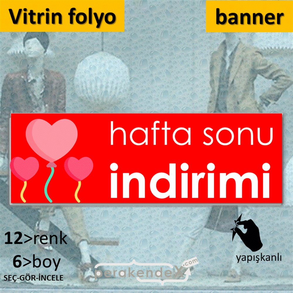 Hafta Sonu İndirimi VİTRİN, CAM FOLYO,  VİNİL (BANNER) -dikdörtgen,tek yön baskı
