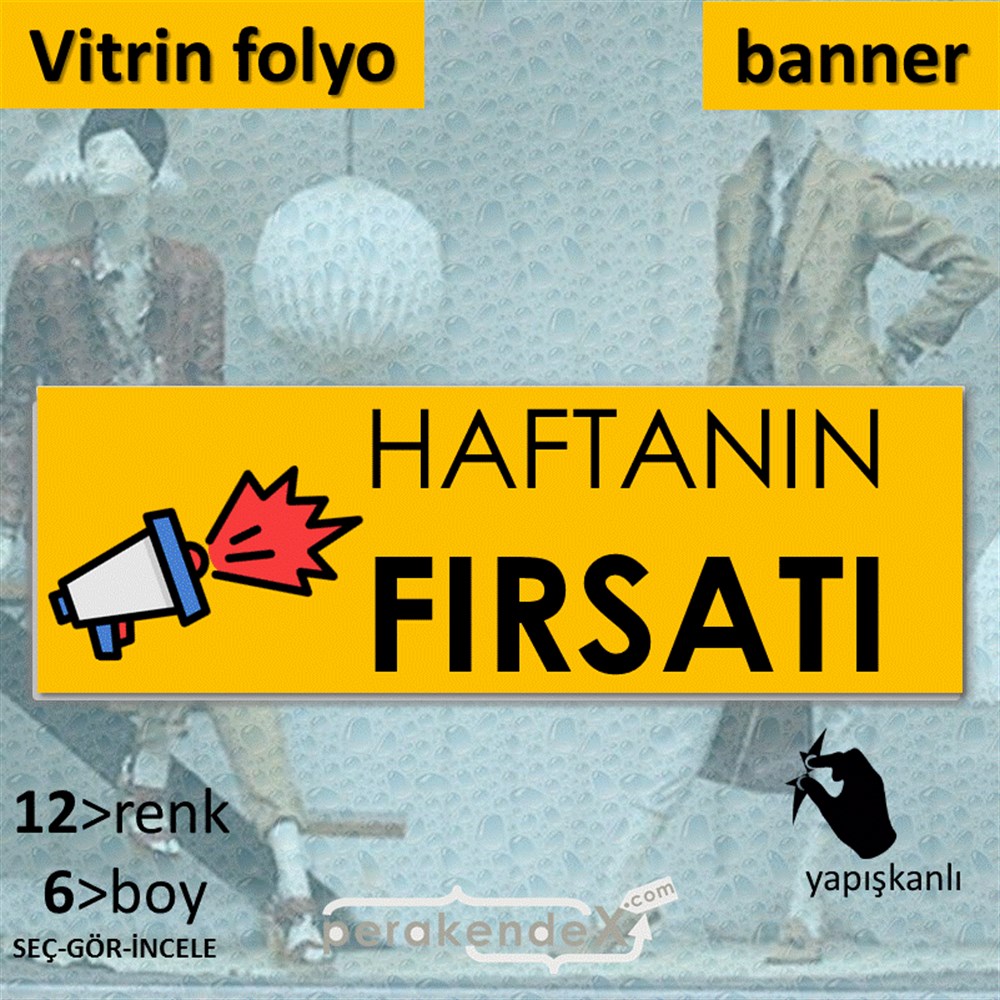 Haftanın Fırsatı VİTRİN, CAM FOLYO,  VİNİL (BANNER) -dikdörtgen,tek yön baskı