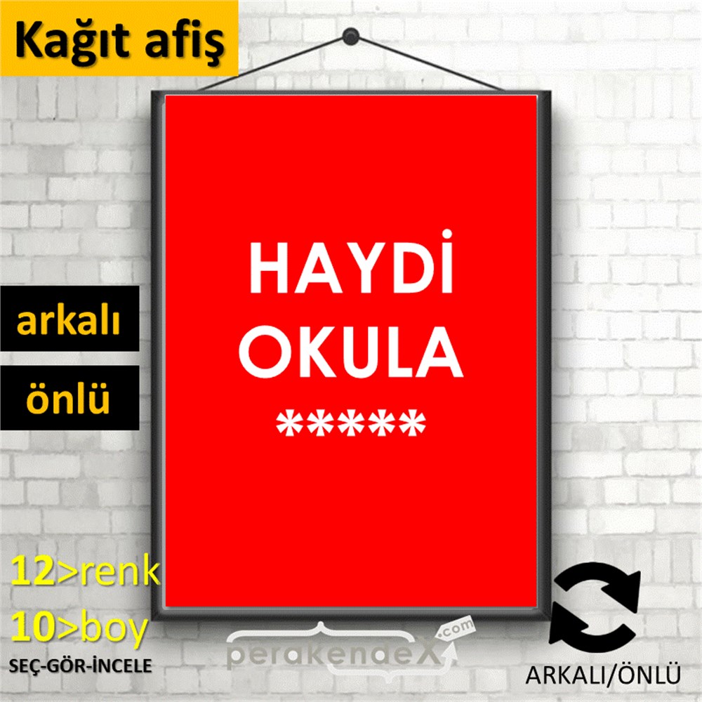 haydi okula ***** KAĞIT POSTER,  AFİŞ -dikdörtgen,çift yön baskı