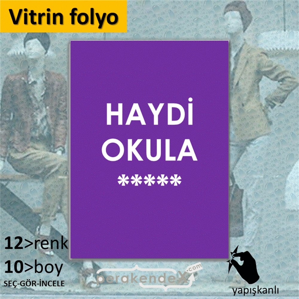haydi okula ***** VİTRİN - CAM FOLYO,  VİNİL -dikdörtgen,tek yön baskı