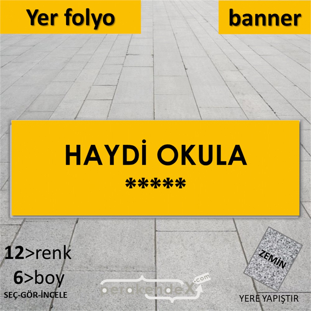 haydi okula ***** YER - ZEMİN FOLYO,  VİNİL (BANNER) -dikdörtgen,tek yön baskı